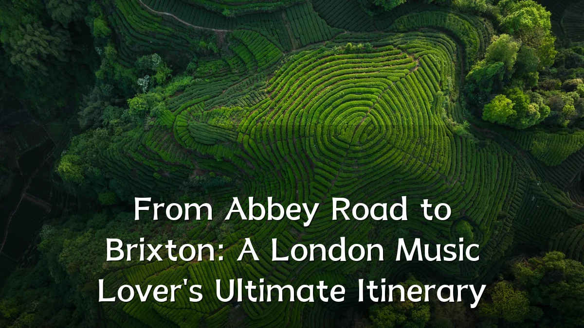 From Abbey Road to Brixton: A London Music Lover's Ultimate Itinerary