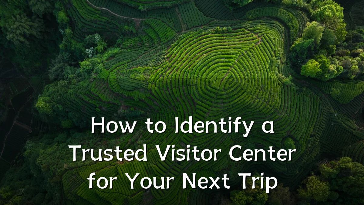 How to Identify a Trusted Visitor Center for Your Next Trip