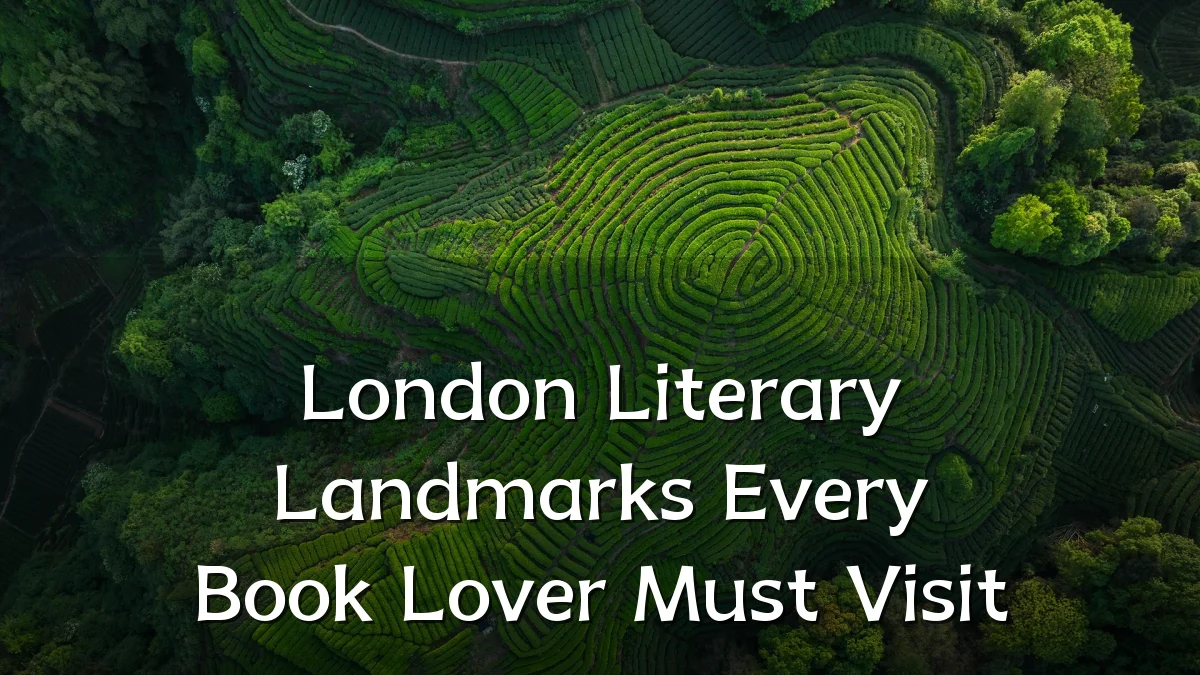 London Literary Landmarks Every Book Lover Must Visit