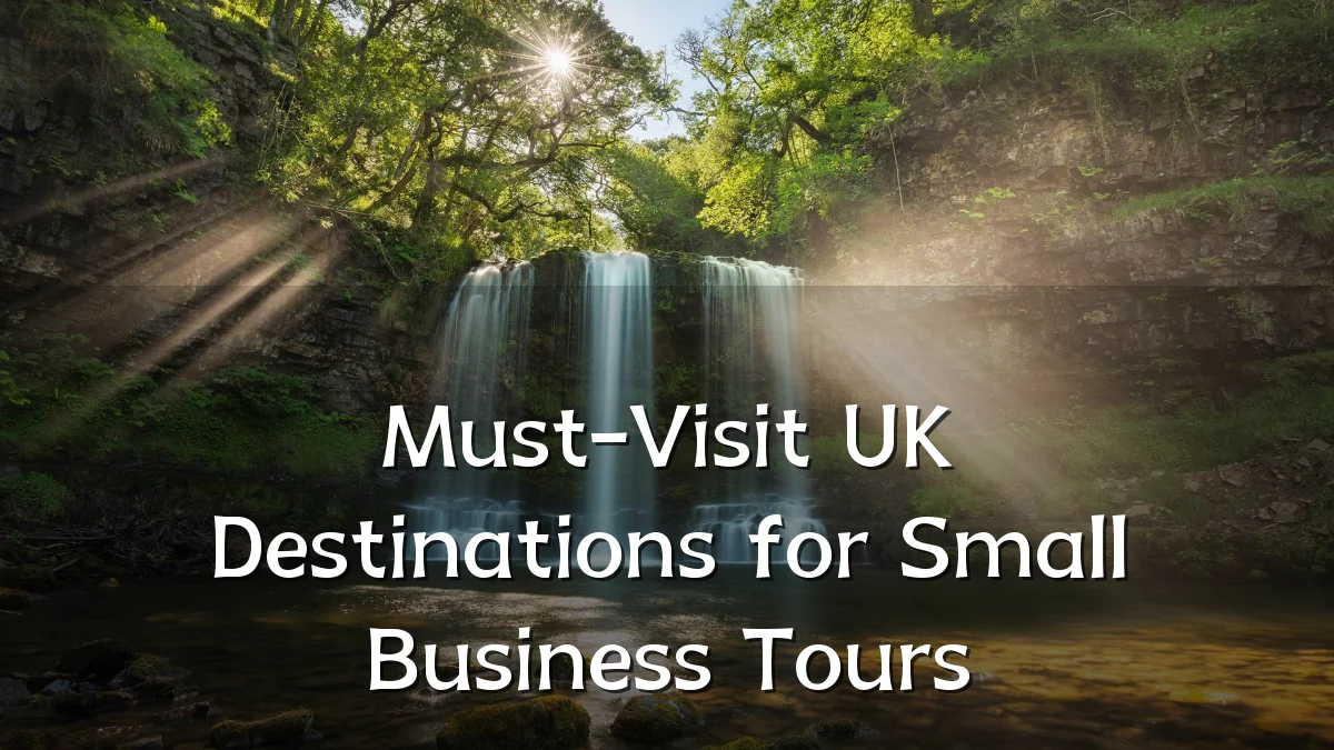 Must-Visit UK Destinations for Small Business Tours