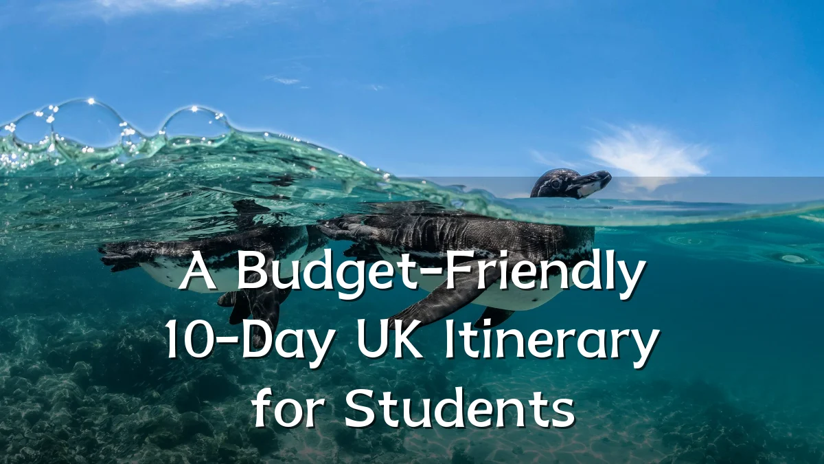 A Budget-Friendly 10-Day UK Itinerary for Students