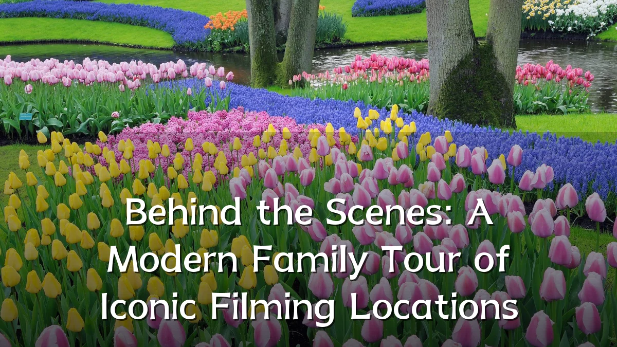 Behind the Scenes: A Modern Family Tour of Iconic Filming Locations