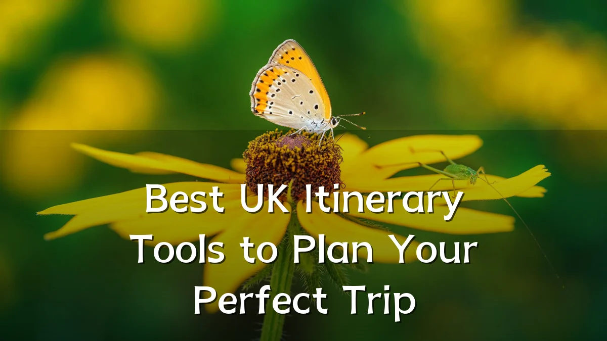 Best UK Itinerary Tools to Plan Your Perfect Trip