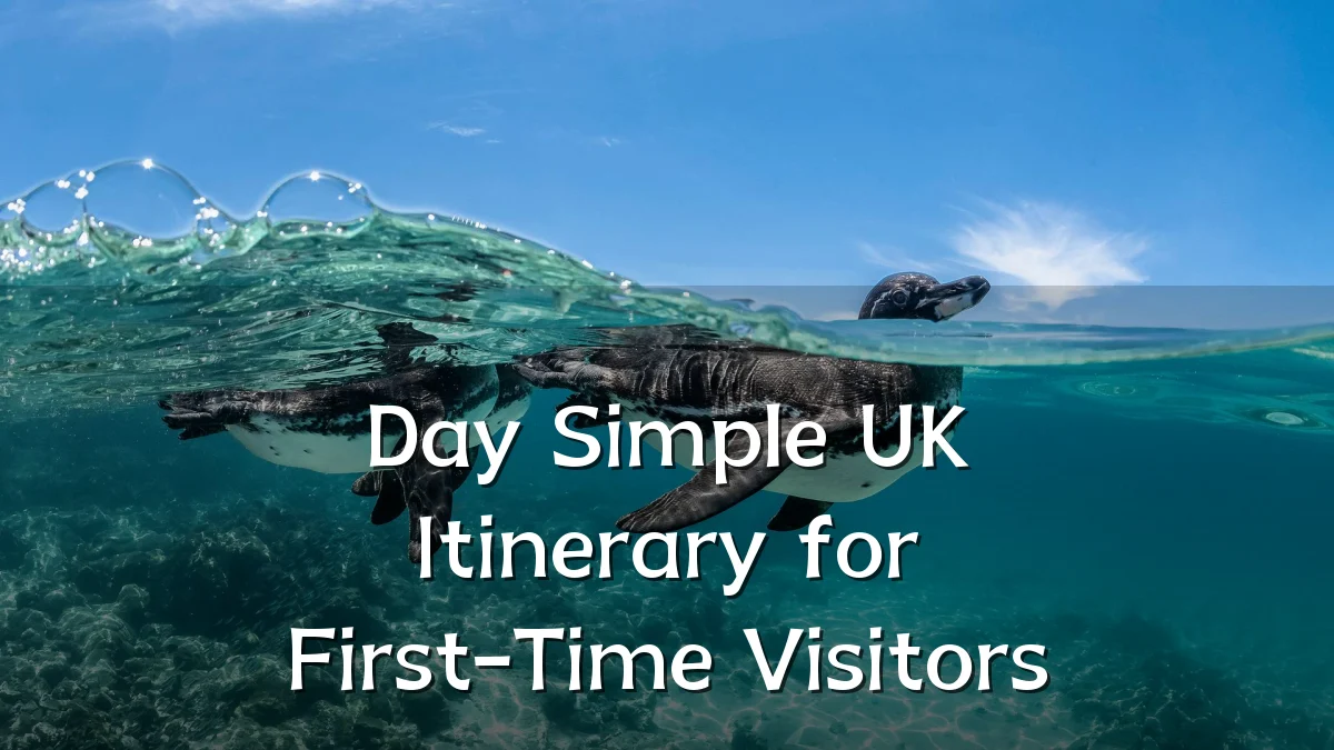 Day Simple UK Itinerary for First-Time Visitors