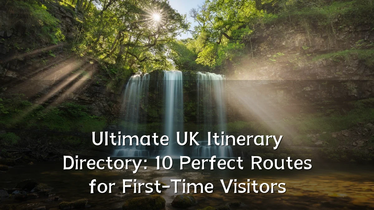 Ultimate UK Itinerary Directory: 10 Perfect Routes for First-Time Visitors